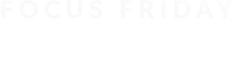 FOCUS FRIDAY up to 60% OFF