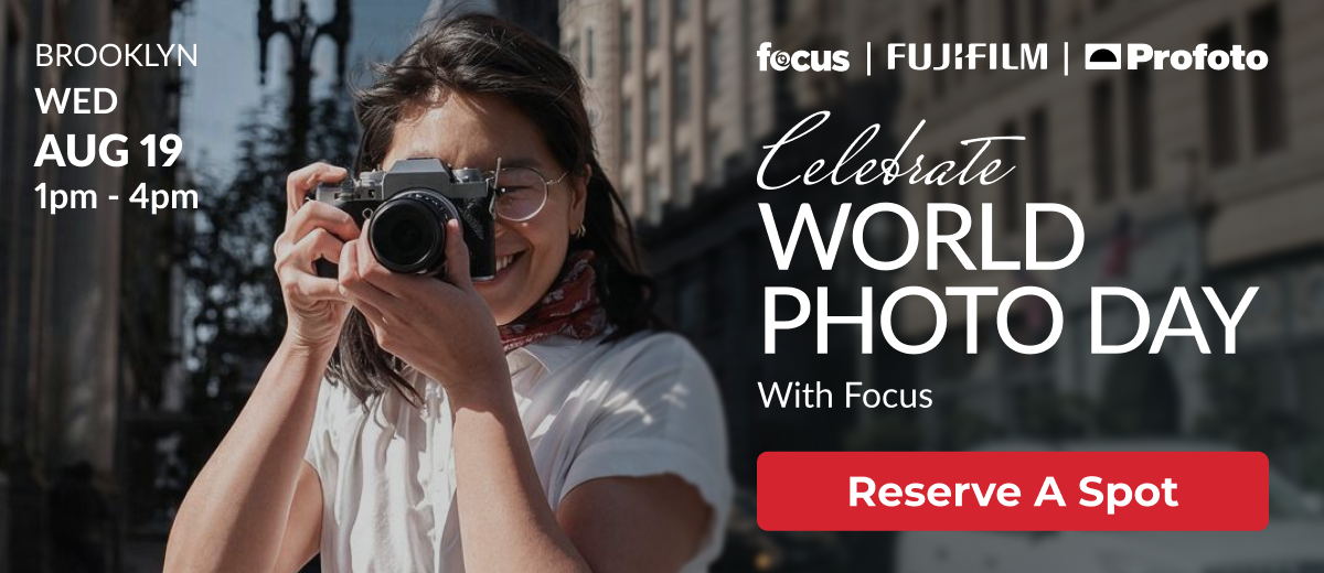 BROOKLYN WED AUG 19 1pm-4pm | focus FUJIFILM Profoto | Celebrate WORLD PHOTO DAY With Focus | Reserve A Spot
